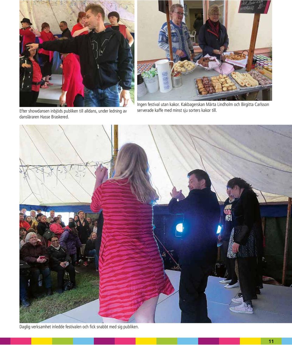 Braskered. Ingen festival utan kakor.