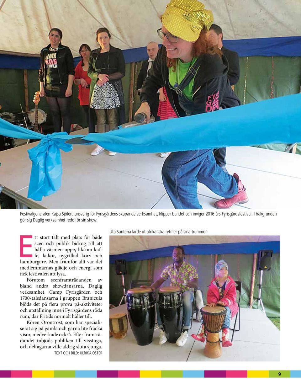 Men framför allt var det medlemmarnas glädje och energi som fick festivalen att lysa.