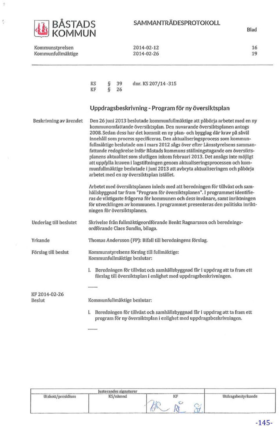 Scdan dess har det kommit en ny plan- och bygglag där krav på såväl innehåll som process specificeras.