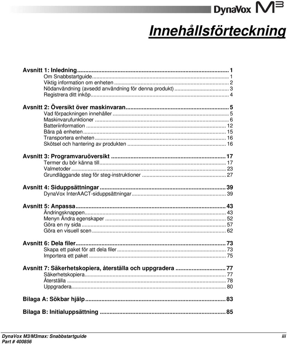 .. 16 Skötsel och hantering av produkten... 16 Avsnitt 3: Programvaruöversikt... 17 Termer du bör känna till... 17 Valmetoder... 23 Grundläggande steg för steg-instruktioner.