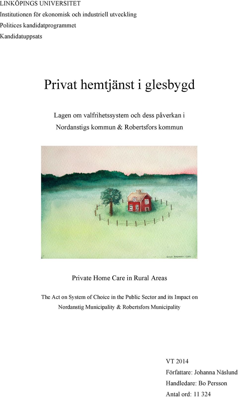 Robertsfors kommun Private Home Care in Rural Areas The Act on System of Choice in the Public Sector and its Impact