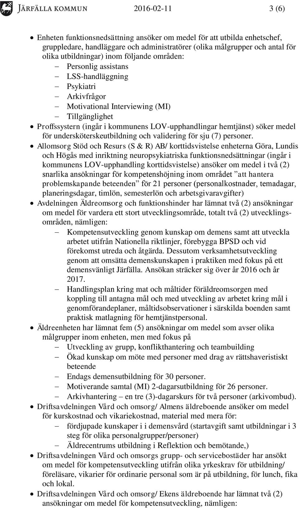 för undersköterskeutbildning och validering för sju (7) personer.