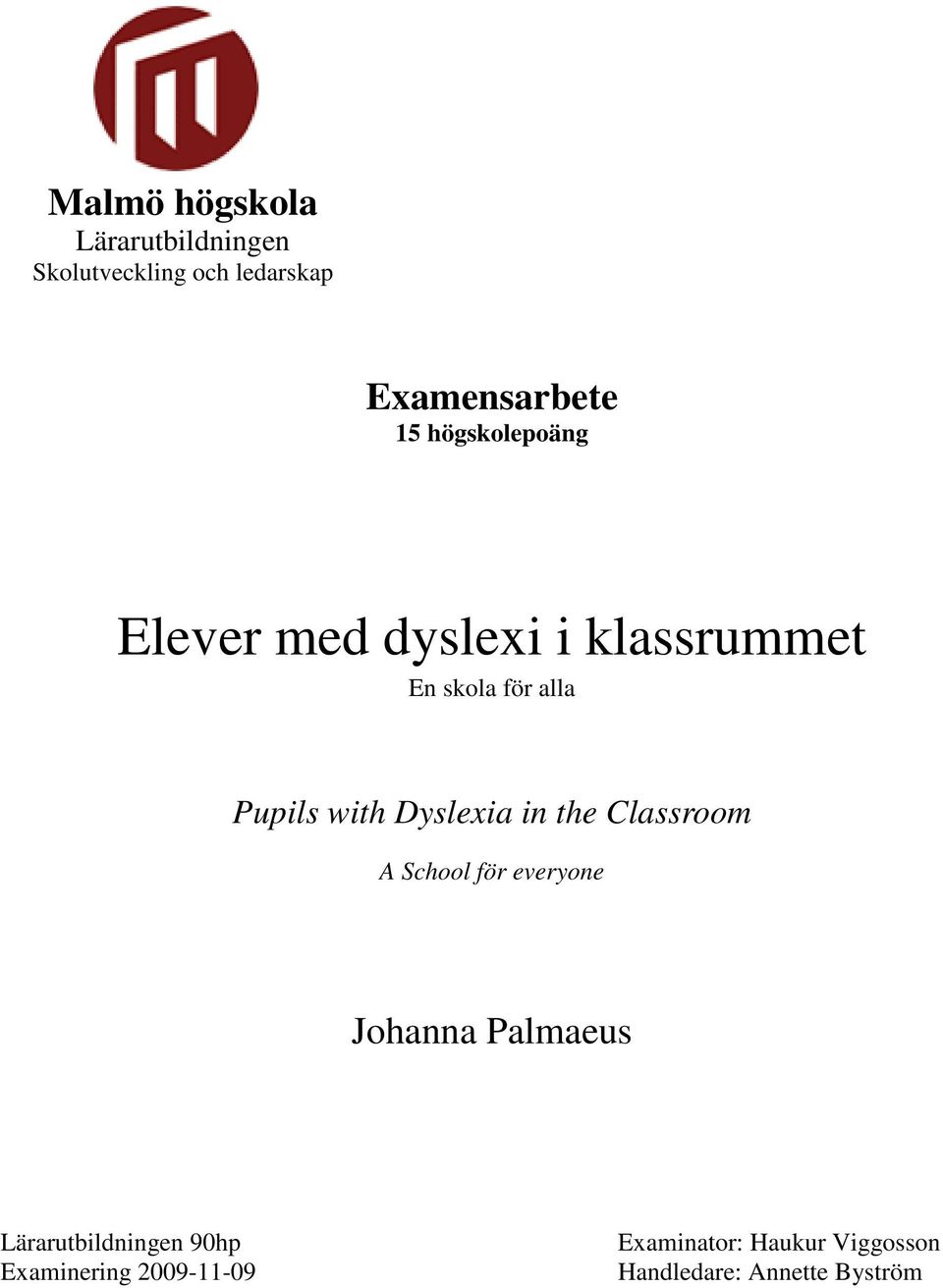 Dyslexia in the Classroom A School för everyone Johanna Palmaeus
