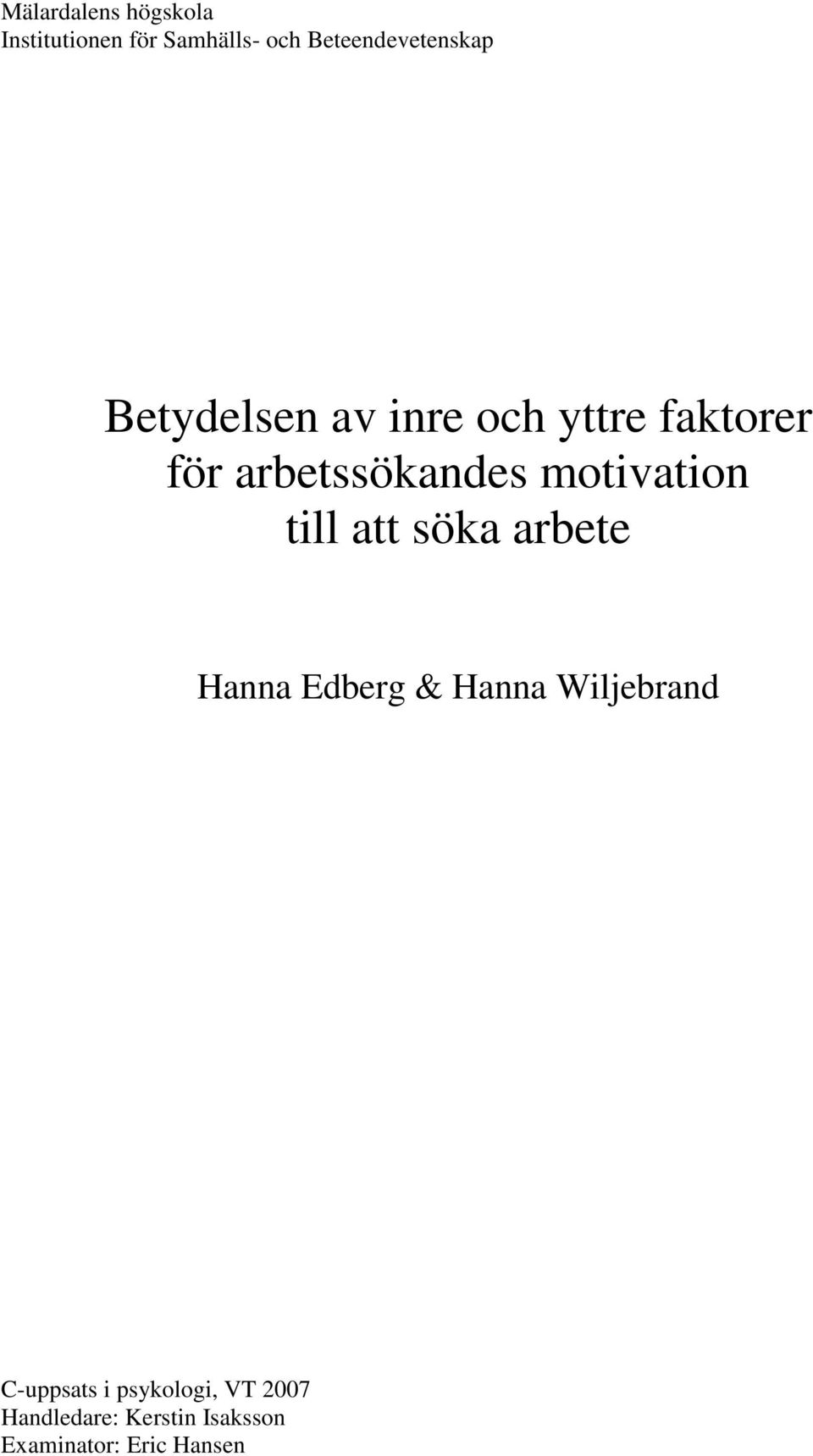 arbetssökandes motivation till att söka arbete Hanna Edberg & Hanna