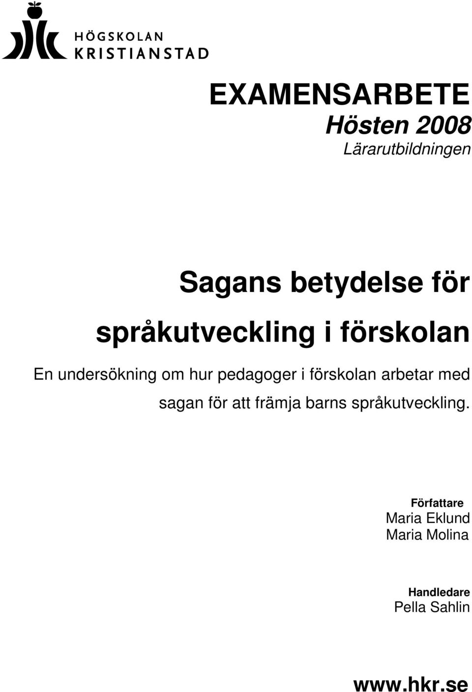 förskolan arbetar med sagan för att främja barns språkutveckling.