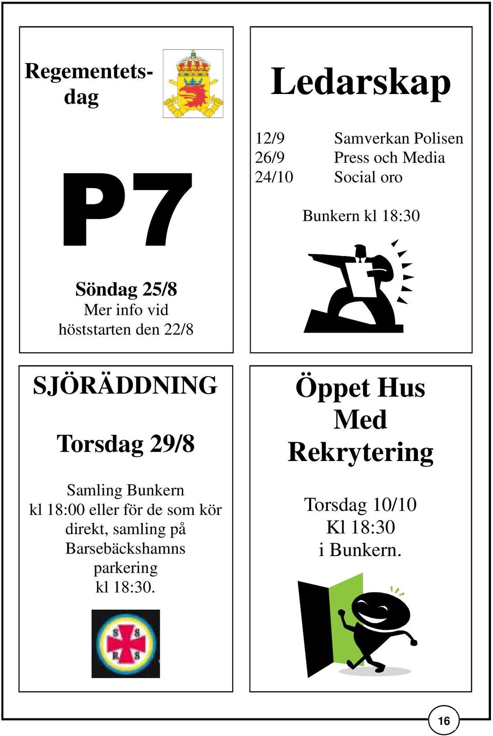 Torsdag 29/8 Samling Bunkern kl 18:00 eller för de som kör direkt, samling på