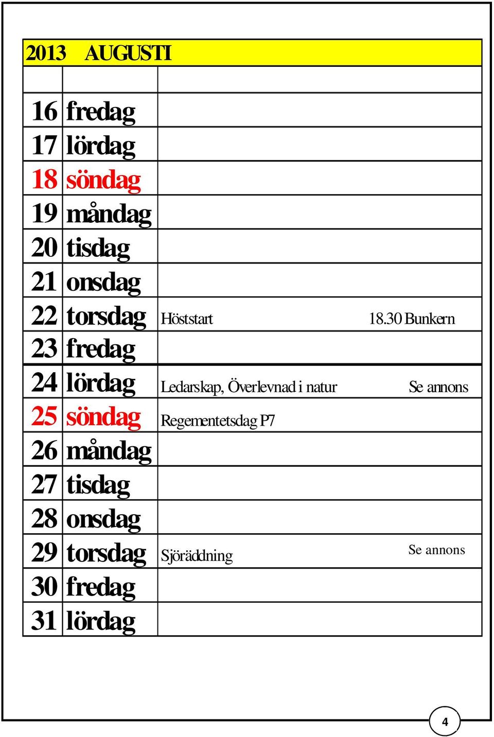 30 Bunkern 23 fredag 24 lördag Ledarskap, Överlevnad i natur Se annons