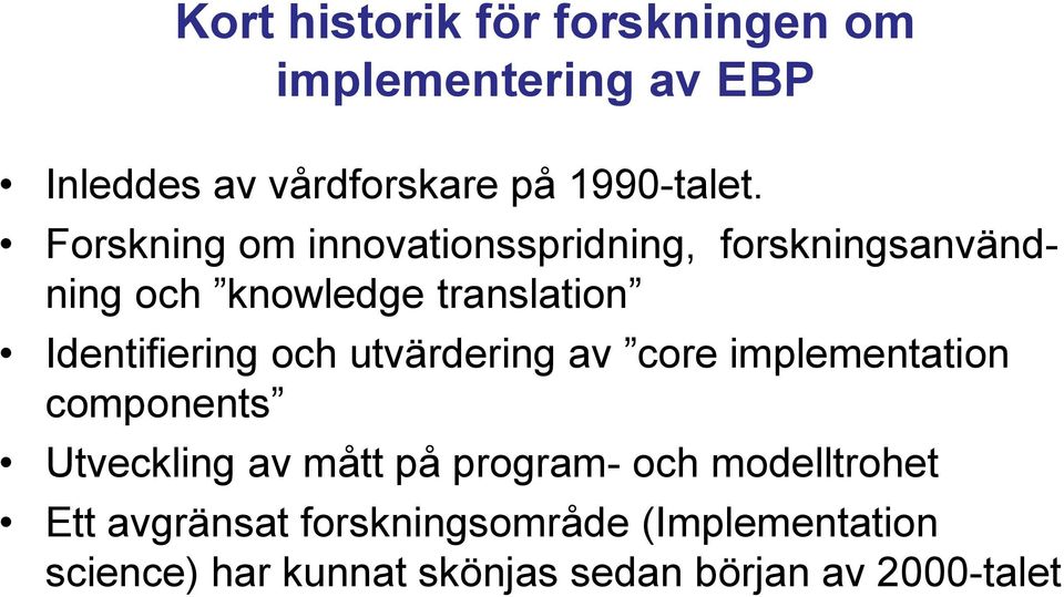 och utvärdering av core implementation components Utveckling av mått på program- och modelltrohet