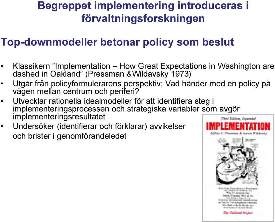 med en policy på vägen mellan centrum och periferi?