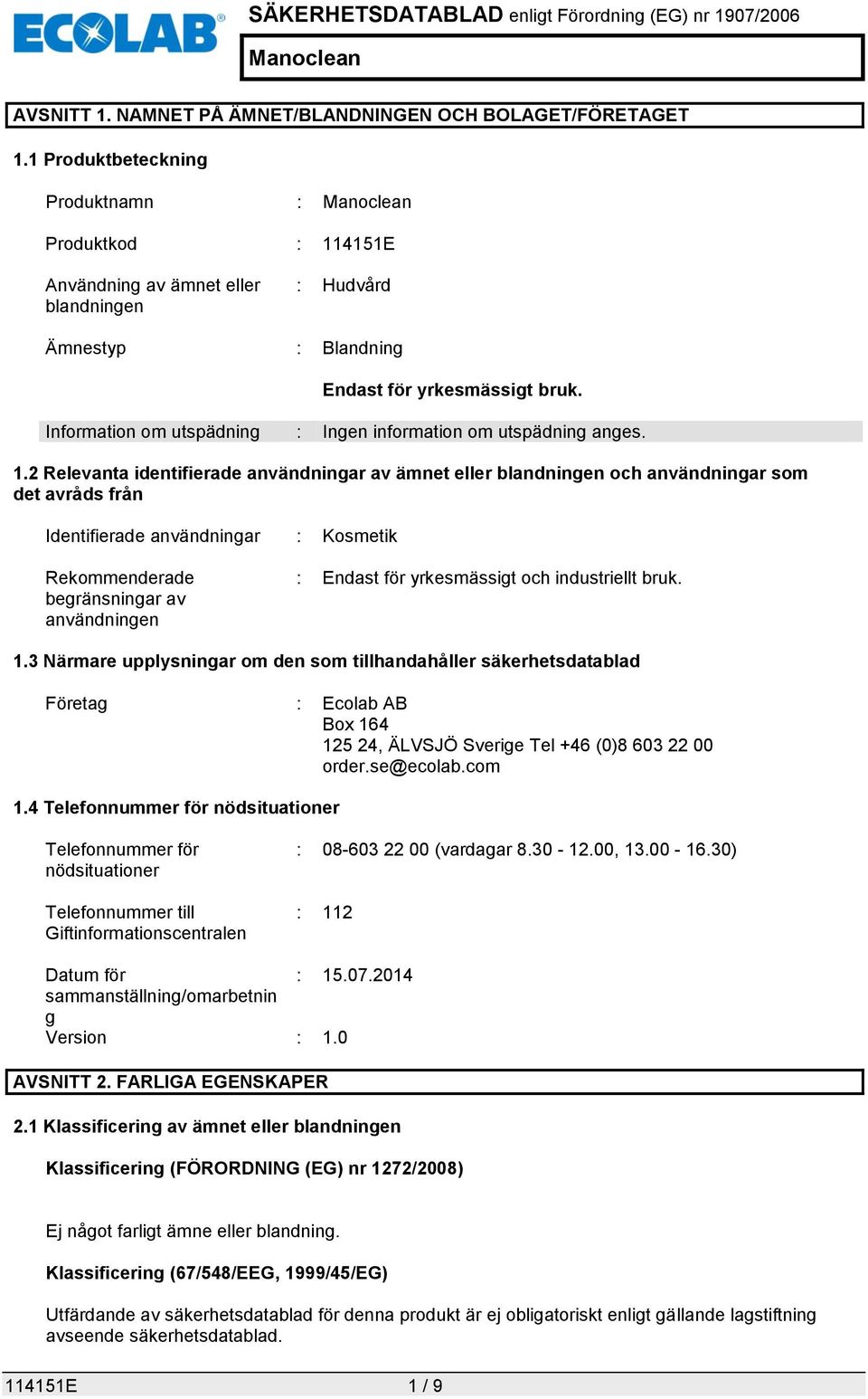 Information om utspädning : Ingen information om utspädning anges. 1.