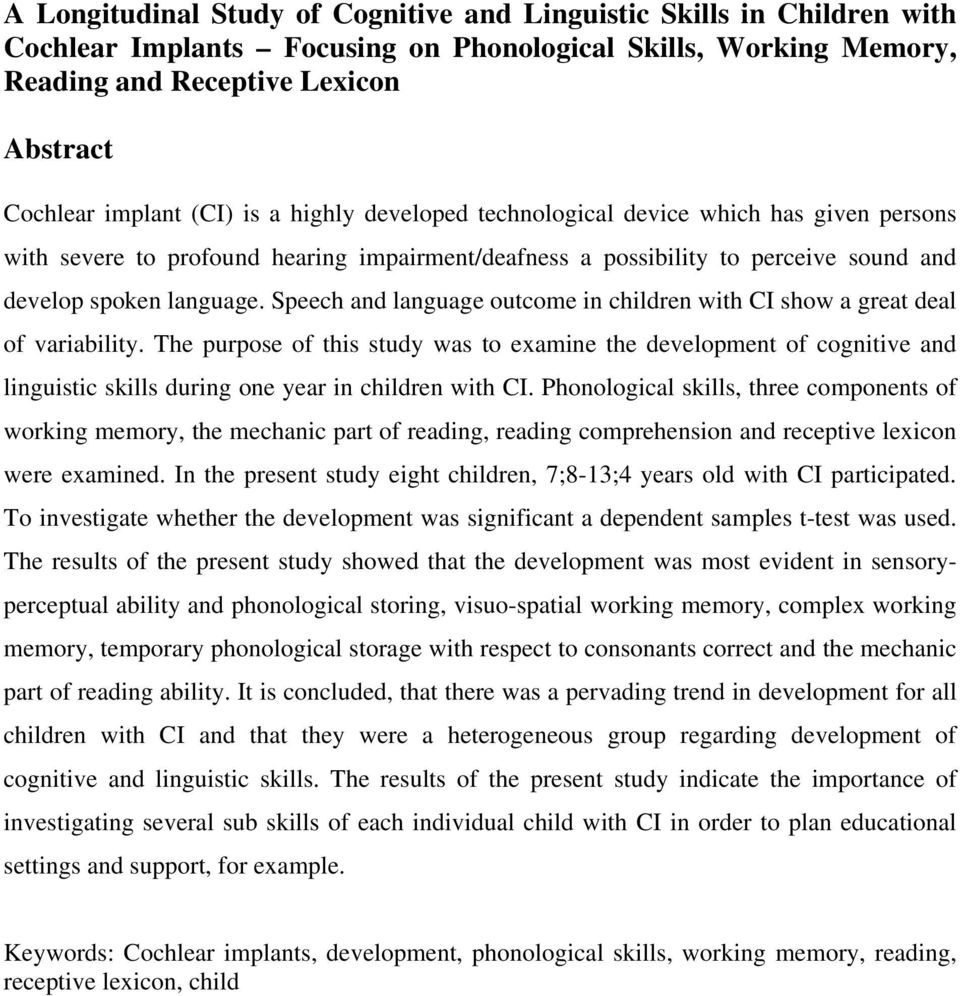 Speech and language outcome in children with CI show a great deal of variability.