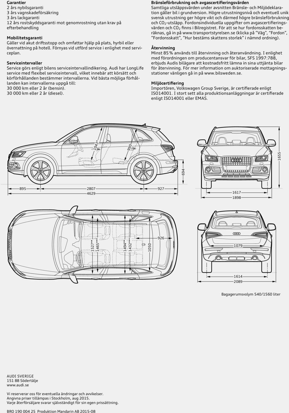 Audi har LongLife service med flexibel serviceintervall, vilket innebär att körsätt och körförhållanden bestämmer intervallerna.