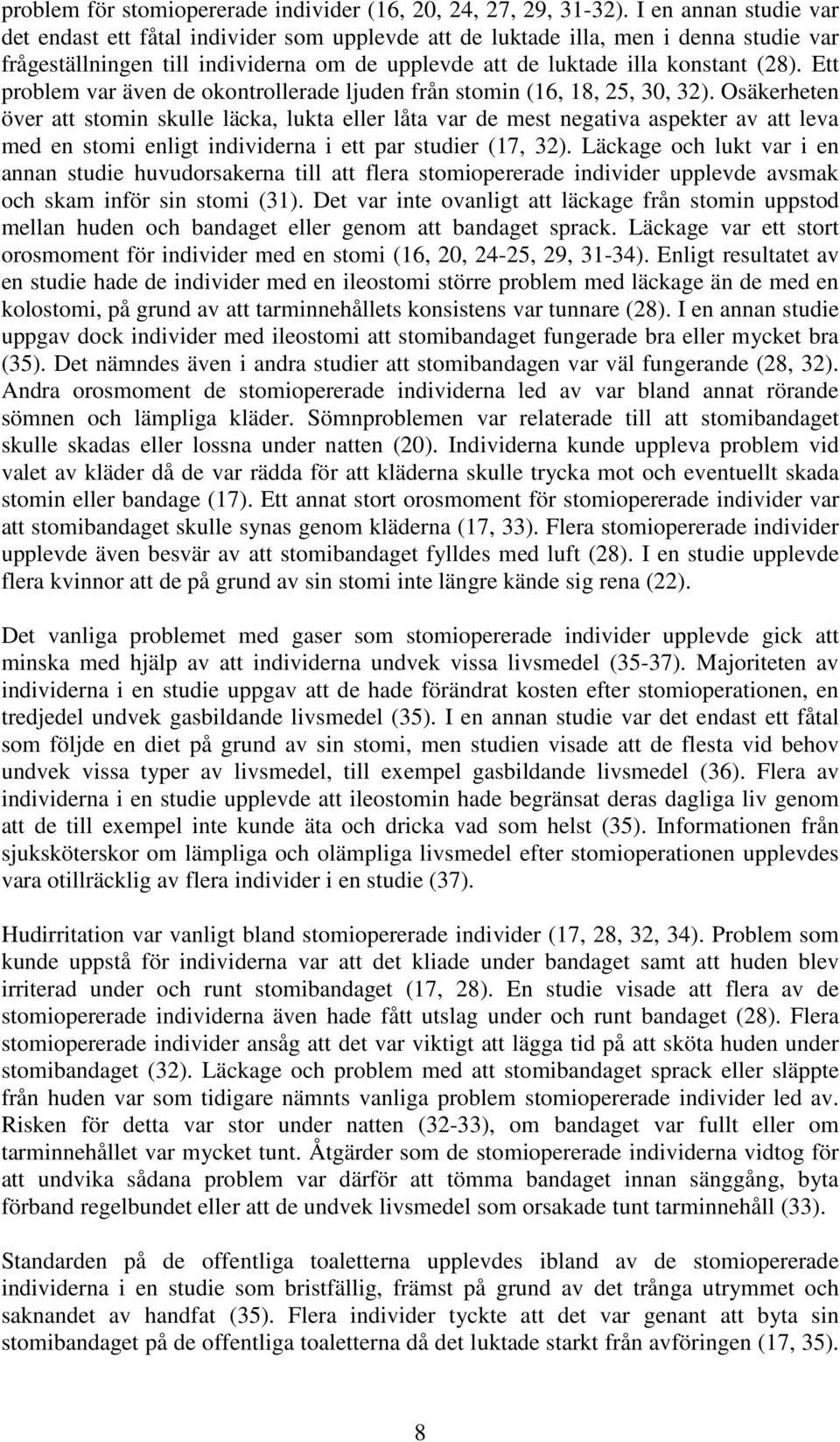 Ett problem var även de okontrollerade ljuden från stomin (16, 18, 25, 30, 32).