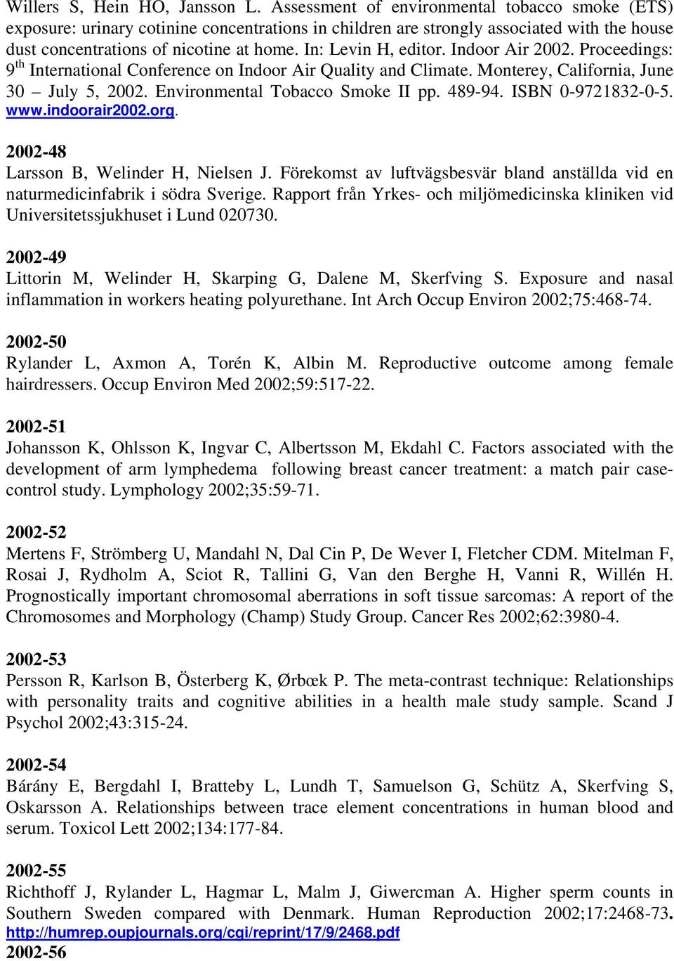 In: Levin H, editor. Indoor Air 2002. Proceedings: 9 th International Conference on Indoor Air Quality and Climate. Monterey, California, June 30 July 5, 2002. Environmental Tobacco Smoke II pp.