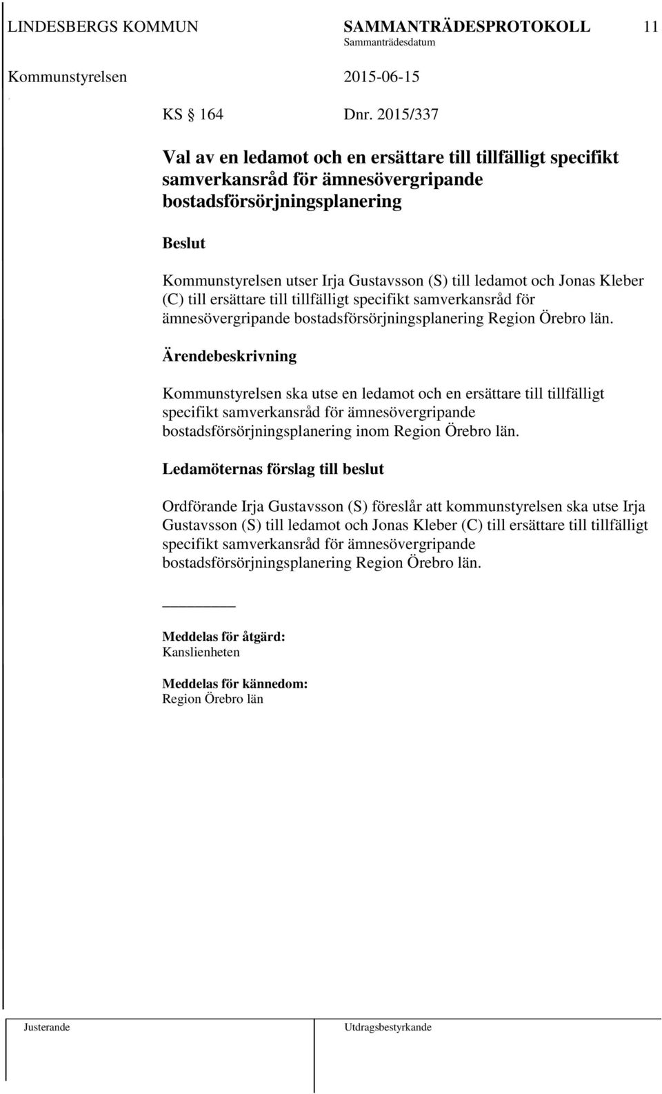 Jonas Kleber (C) till ersättare till tillfälligt specifikt samverkansråd för ämnesövergripande bostadsförsörjningsplanering Region Örebro län.