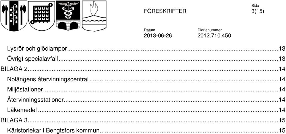 .. 14 Miljöstationer... 14 Återvinningsstationer.