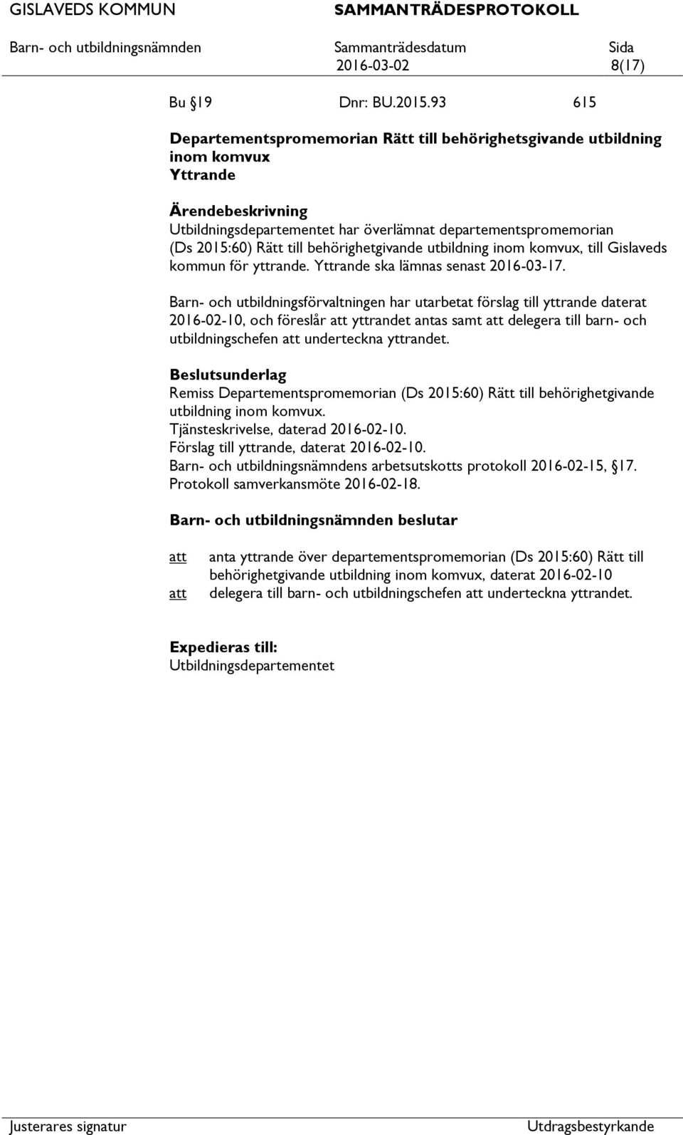 utbildning inom komvux, till Gislaveds kommun för yttrande. Yttrande ska lämnas senast 2016-03-17.