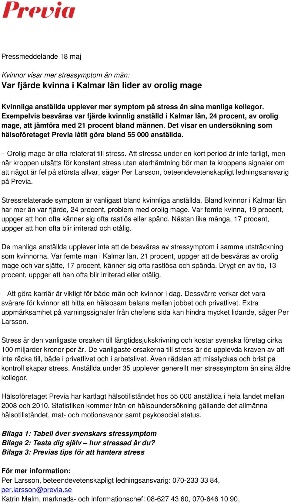 Det visar en undersökning som hälsoföretaget Previa låtit göra bland 55 000 anställda. Orolig är ofta relaterat till stress.
