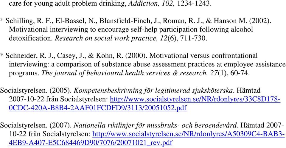 Motivational versus confrontational interviewing: a comparison of substance abuse assessment practices at employee assistance programs.