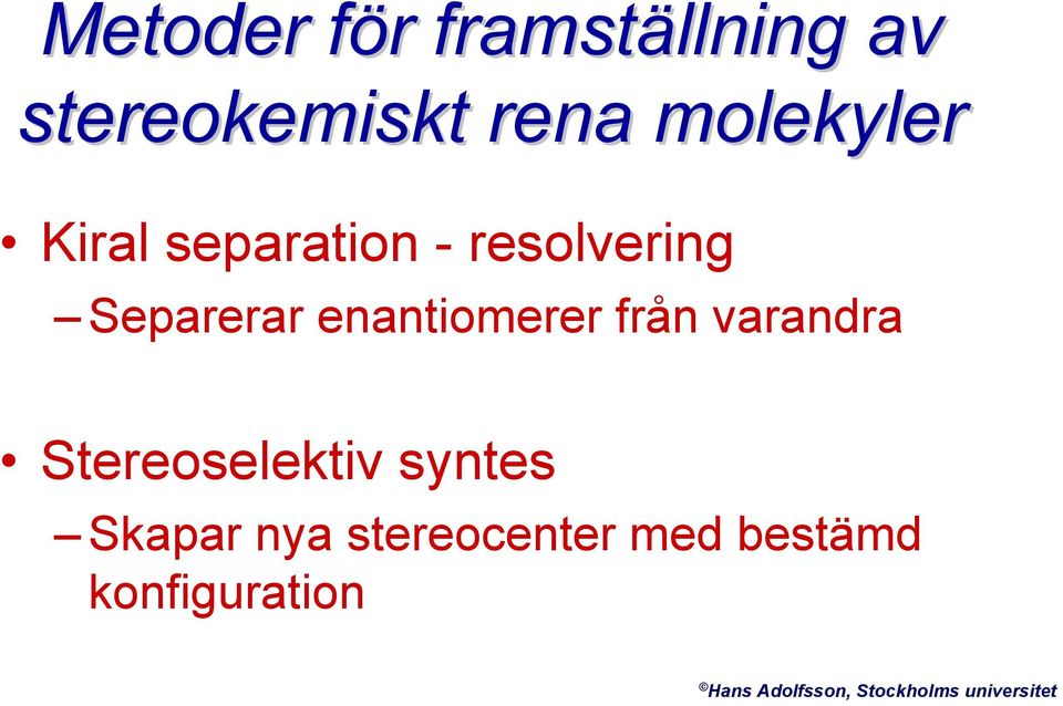 varandra Stereoselektiv syntes Skapar nya stereocenter med