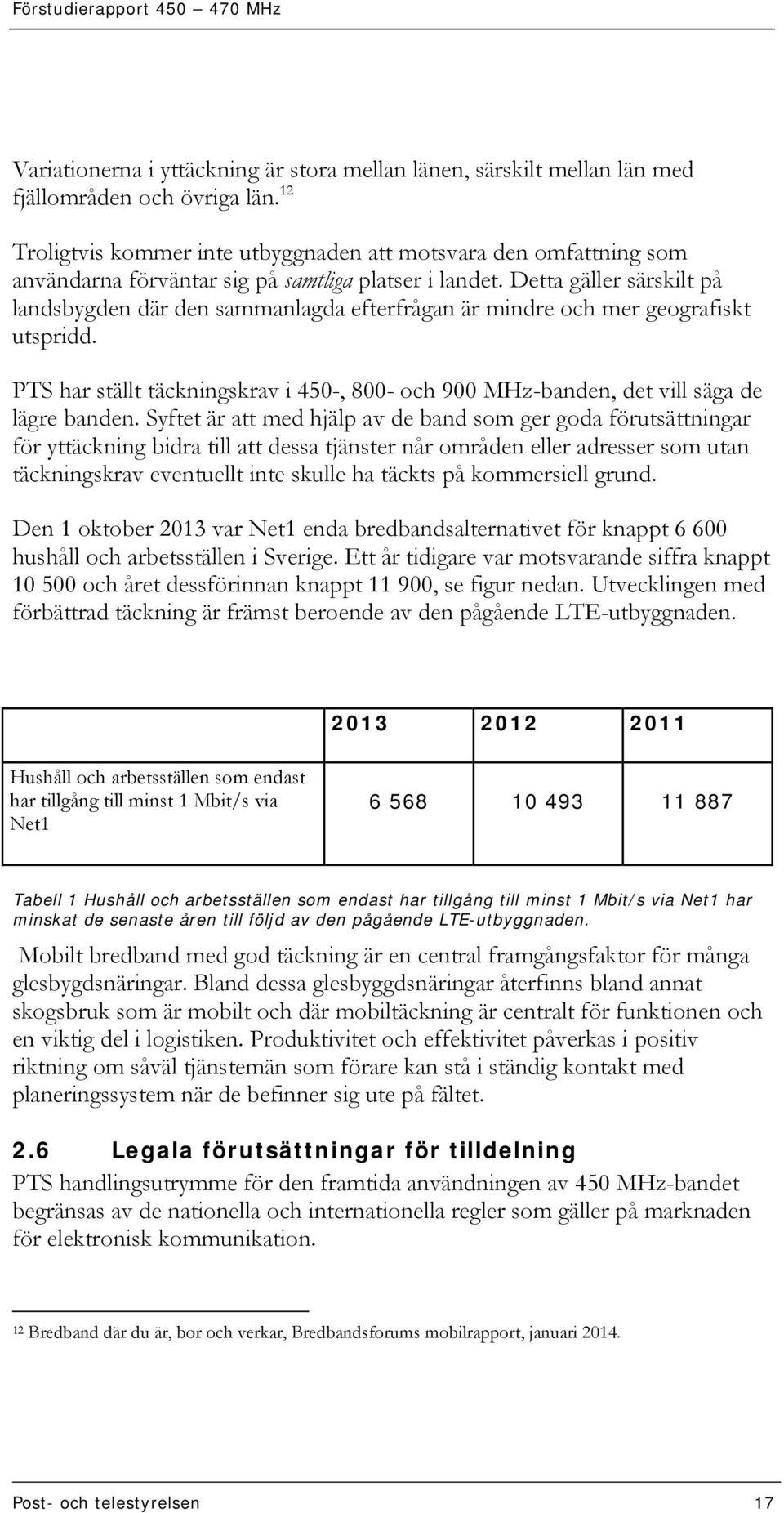 Detta gäller särskilt på landsbygden där den sammanlagda efterfrågan är mindre och mer geografiskt utspridd.