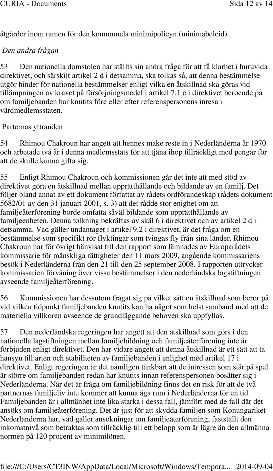 hinder för nationella bestämmelser enligt vilka en åtskillnad ska göras vid tillämpningen av kravet på försörjningsmedel i artikel 7.