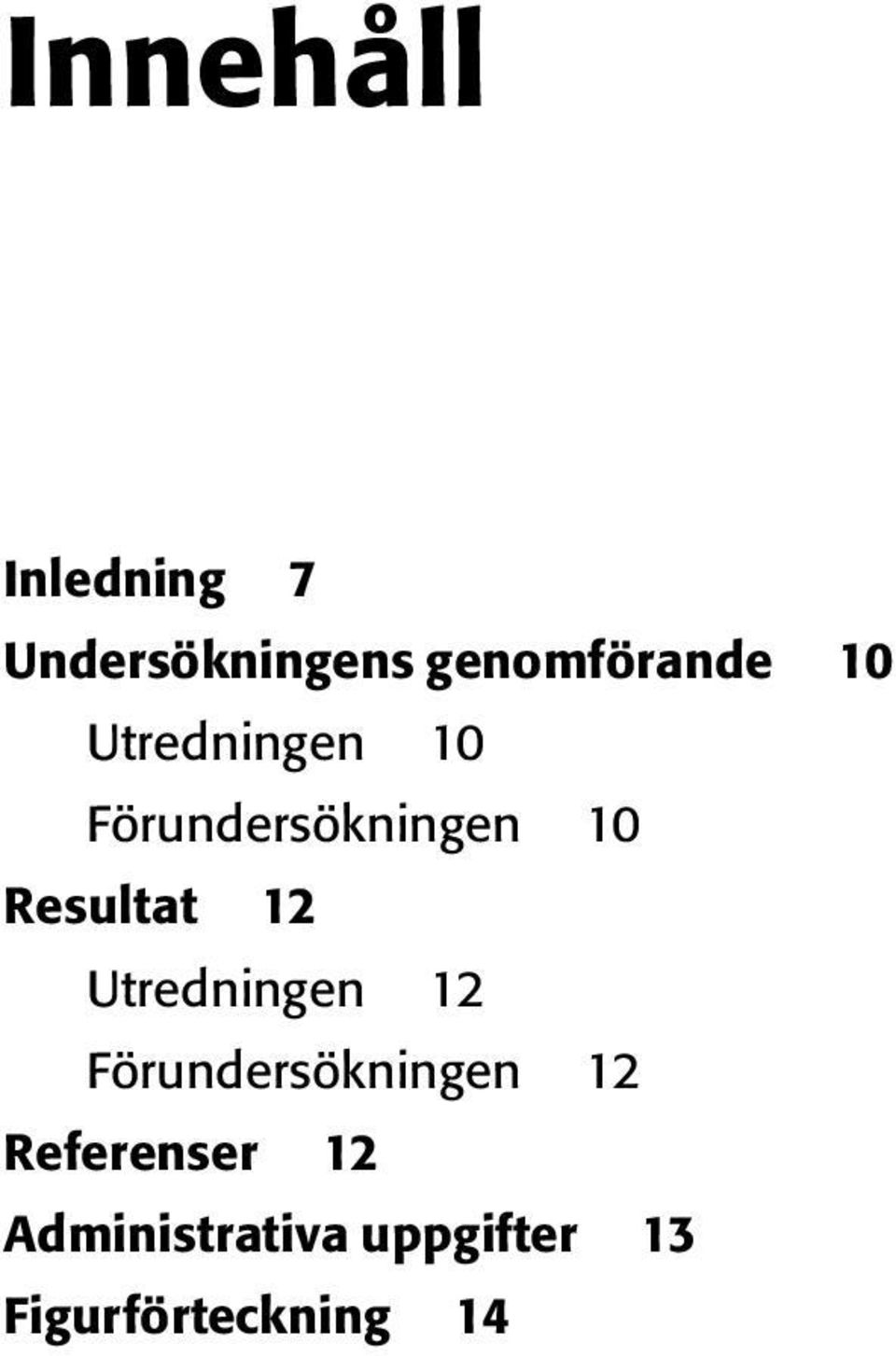 Referenser 12 Administrativa uppgifter 13 Figurförteckning 14