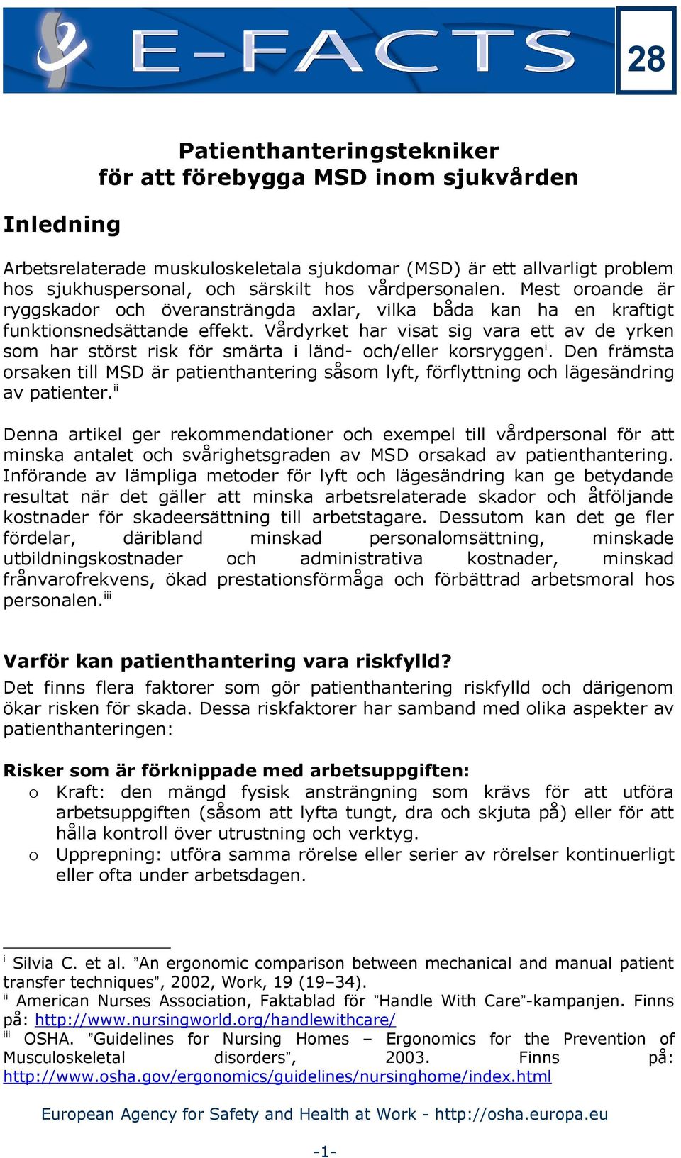 Vårdyrket har visat sig vara ett av de yrken som har störst risk för smärta i länd- och/eller korsryggen i.