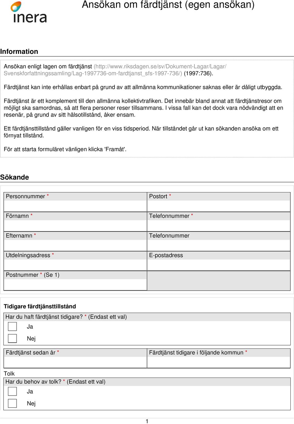 Det innebär bland annat att färdtjänstresor om möjligt ska samordnas, så att flera personer reser tillsammans.