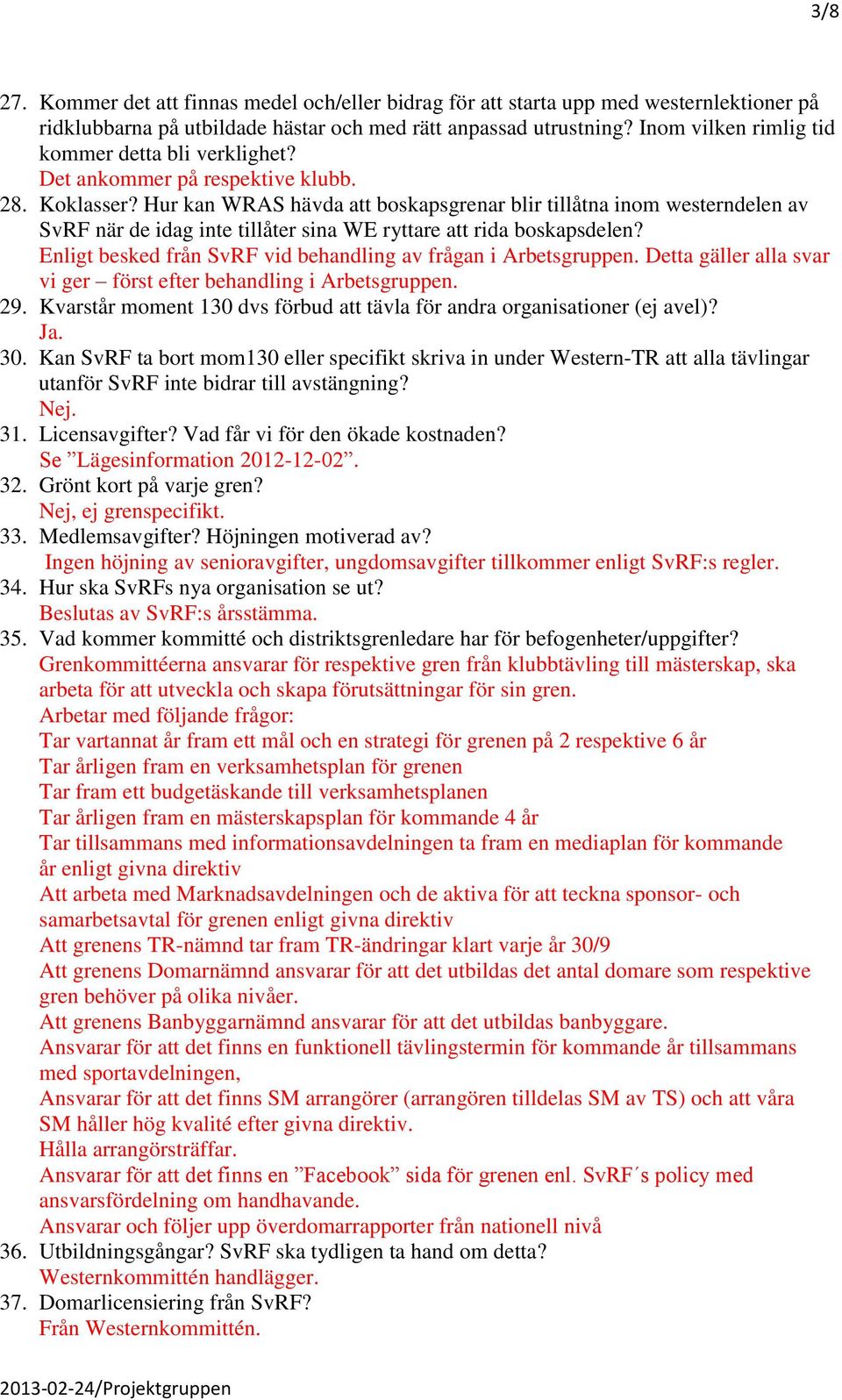 Hur kan WRAS hävda att boskapsgrenar blir tillåtna inom westerndelen av SvRF när de idag inte tillåter sina WE ryttare att rida boskapsdelen?