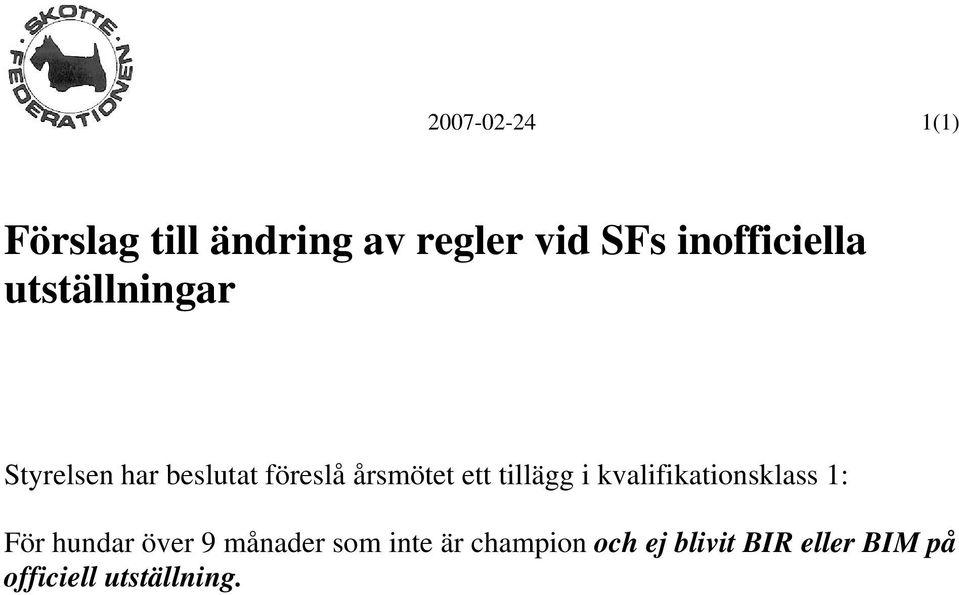 årsmötet ett tillägg i kvalifikationsklass 1: För hundar över 9