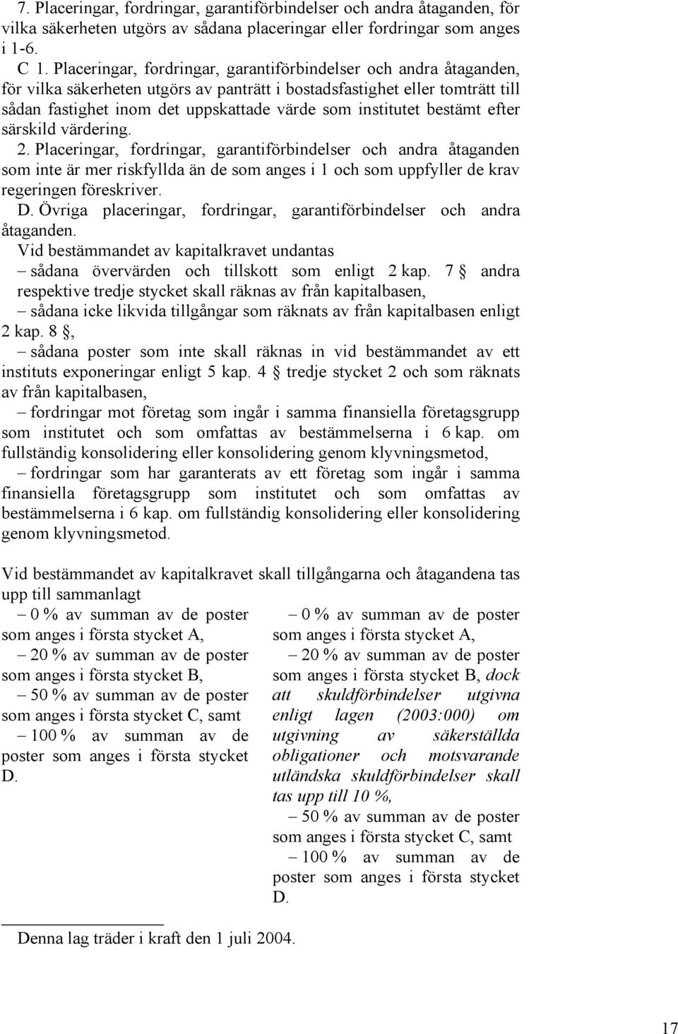 institutet bestämt efter särskild värdering. 2.