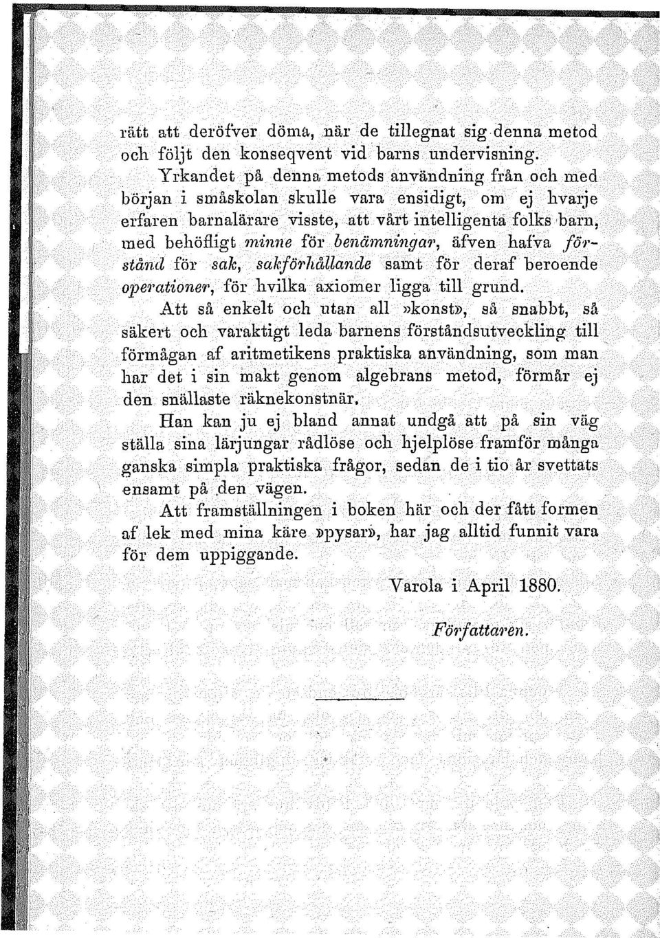 benämningar, äfven hafva förstånd för sak, sakförhållande samt för deraf beroende operationer, för hvilka axiomer ligga till grund.