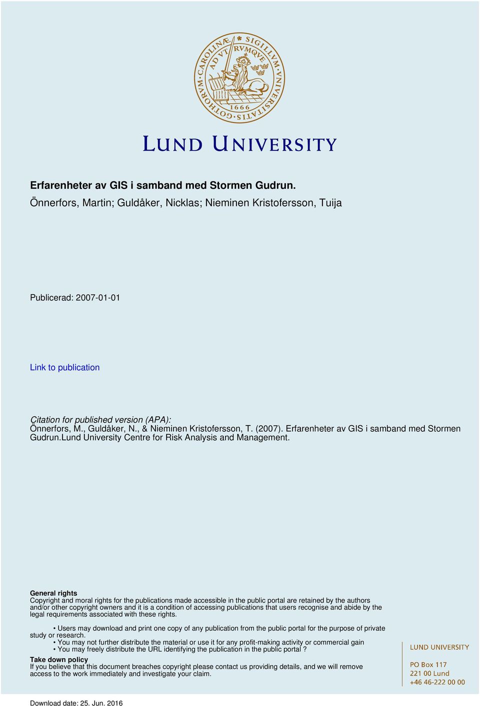 , & Nieminen Kristofersson, T. (2007). Lund University Centre for Risk Analysis and Management.