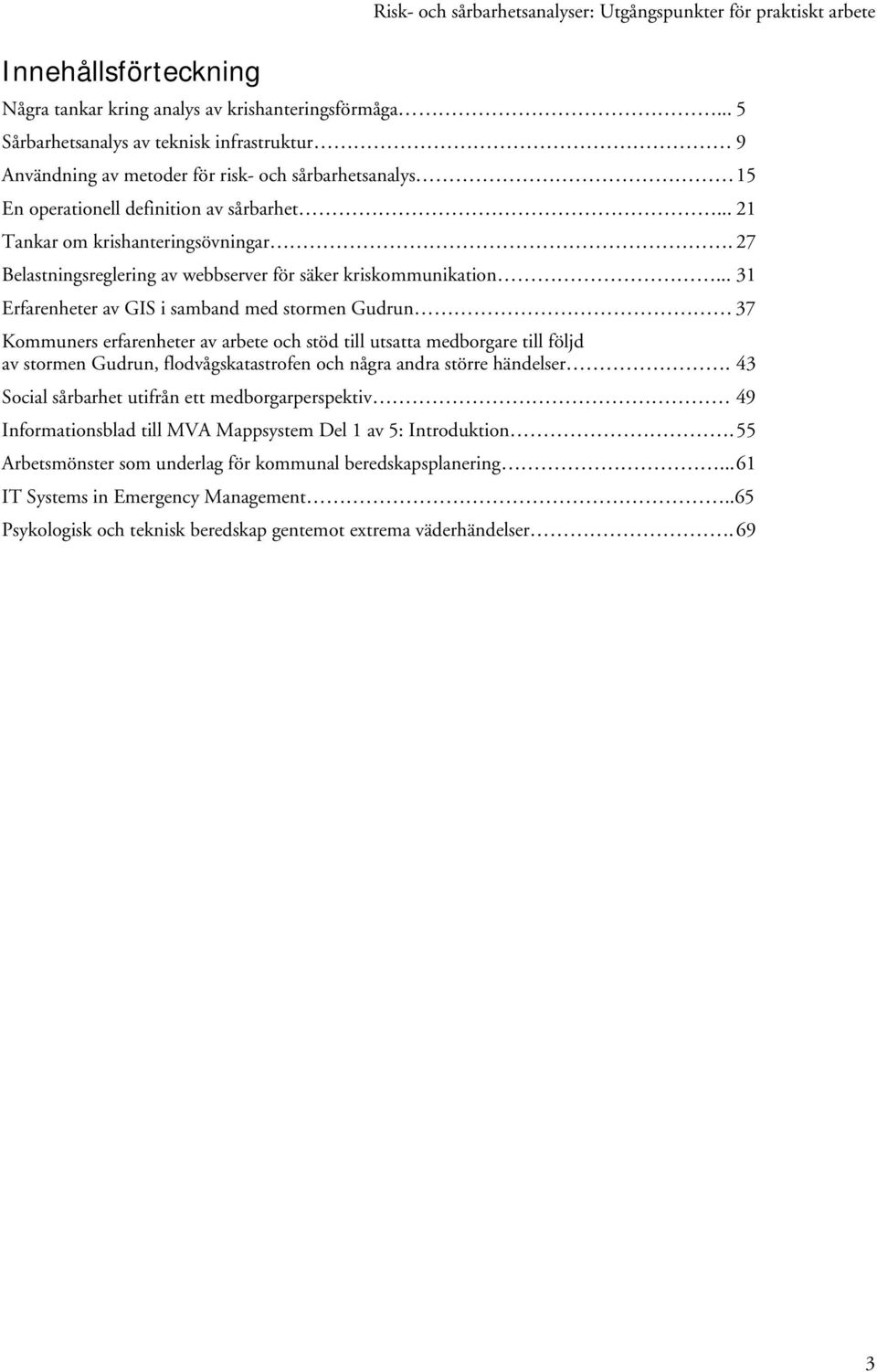 27 Belastningsreglering av webbserver för säker kriskommunikation.