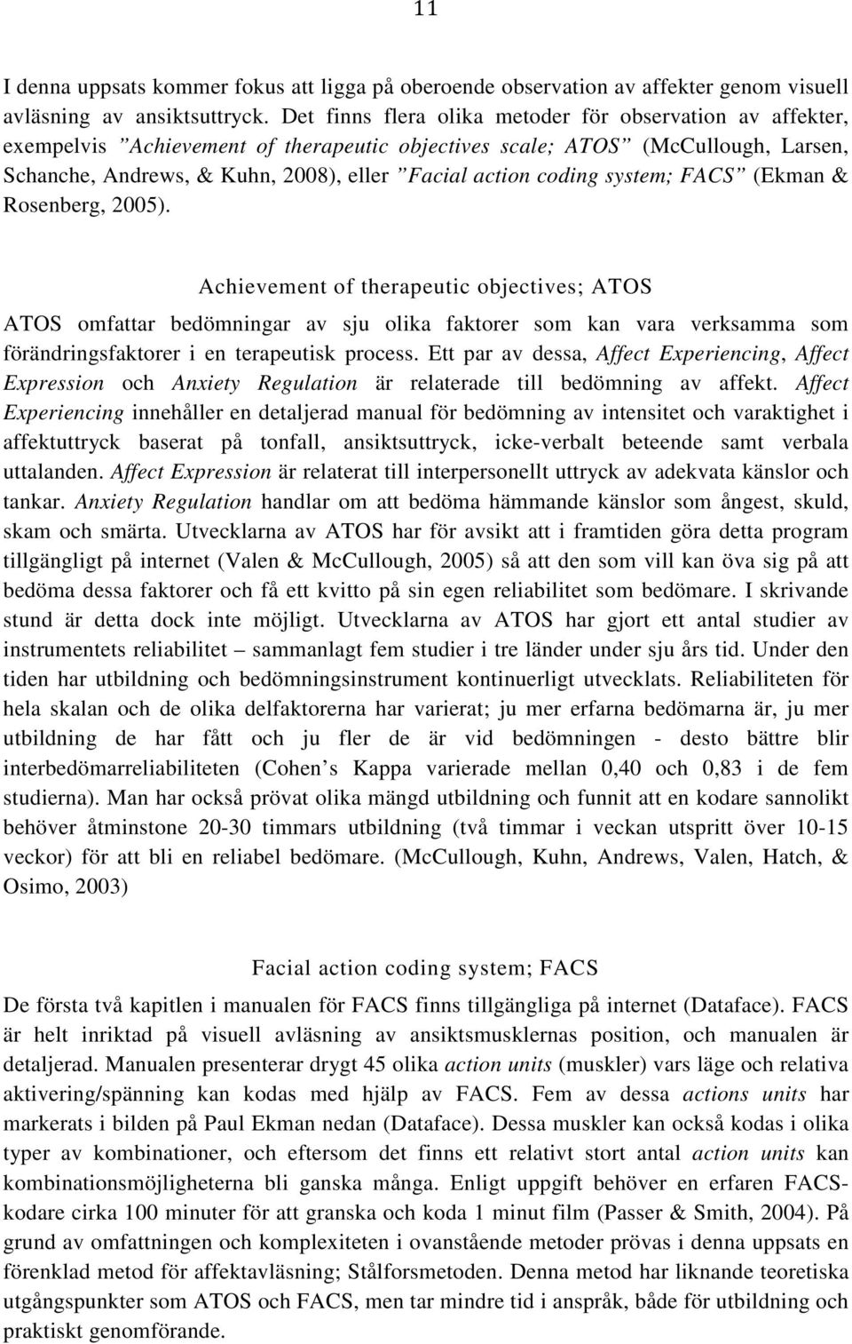 coding system; FACS (Ekman & Rosenberg, 2005).