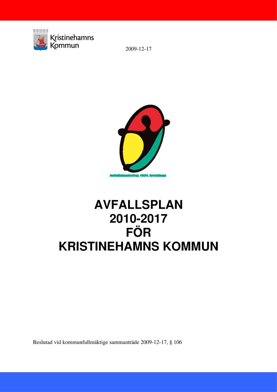 KOMMUN Beslutad vid