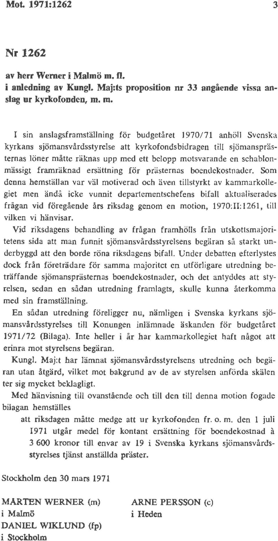 m. I sin anslagsframställning för budgetåret 197017 1 anhöll Svenska kyrkans sjömansvårdsstyrelse att kyrkofondsbidragen till sjömansprästernas löner måtte räknas upp med ett belopp motsvarande en