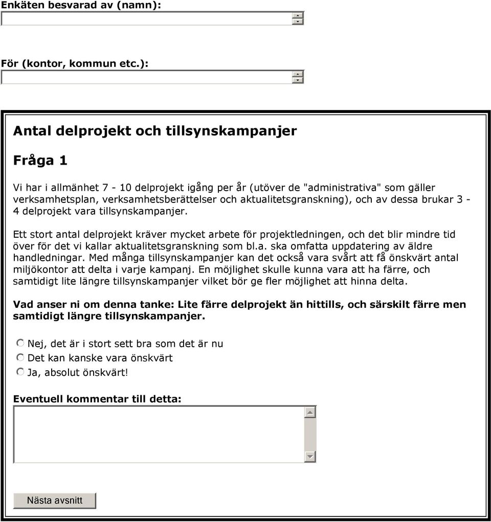 aktualitetsgranskning), och av dessa brukar 3-4 delprojekt vara tillsynskampanjer.