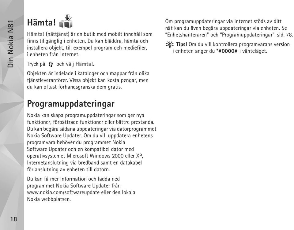 . Objekten är indelade i kataloger och mappar från olika tjänstleverantörer. Vissa objekt kan kosta pengar, men du kan oftast förhandsgranska dem gratis.