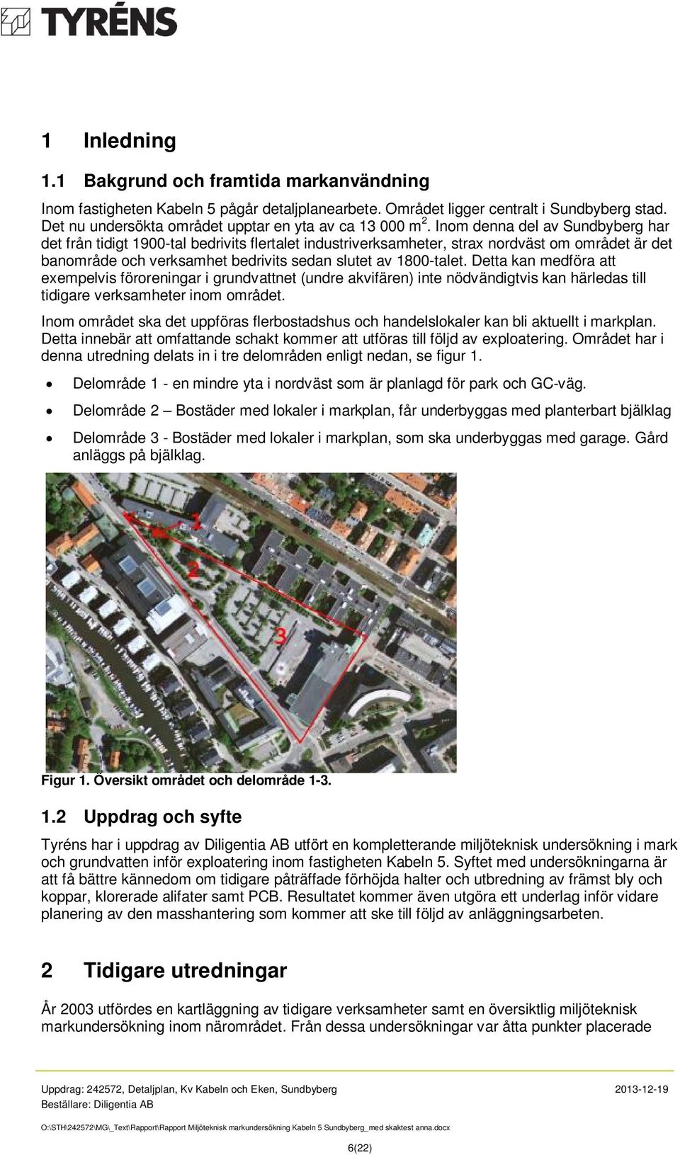 Inom denna del av Sundbyberg har det från tidigt 1900-tal bedrivits flertalet industriverksamheter, strax nordväst om området är det banområde och verksamhet bedrivits sedan slutet av 1800-talet.