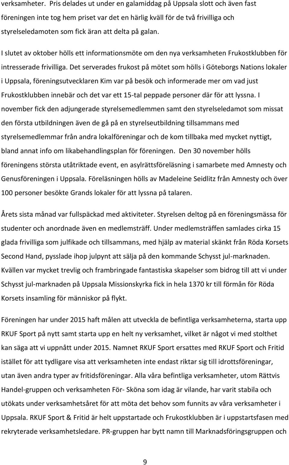 I slutet av oktober hölls ett informationsmöte om den nya verksamheten Frukostklubben för intresserade frivilliga.