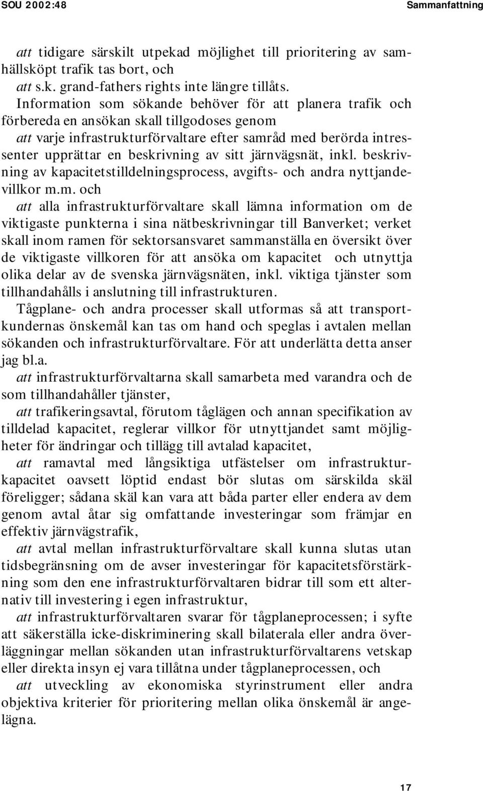 beskrivning av sitt järnvägsnät, inkl. beskrivning av kapacitetstilldelningsprocess, avgifts- och andra nyttjandevillkor m.