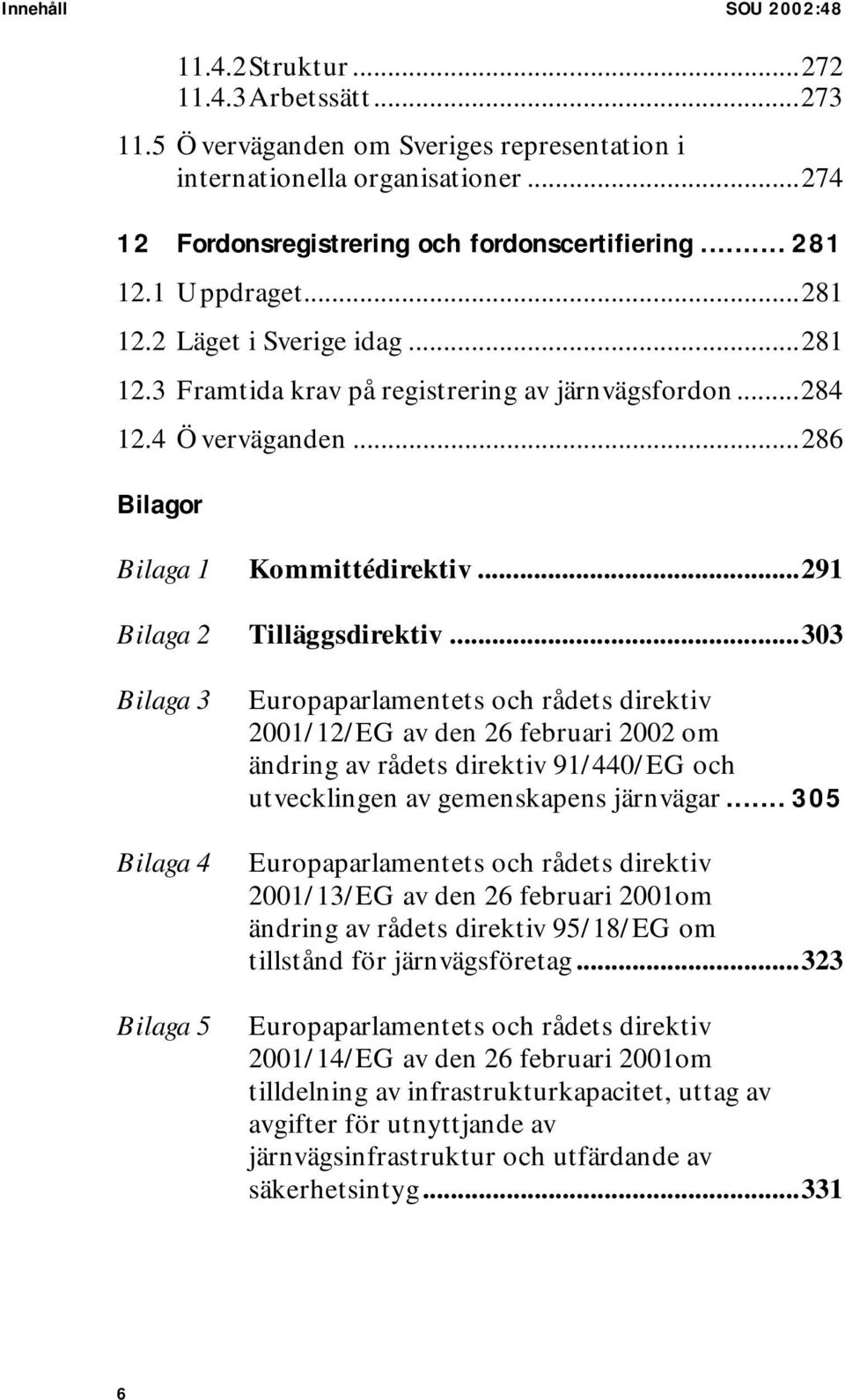 ..291 Bilaga 2 Tilläggsdirektiv.