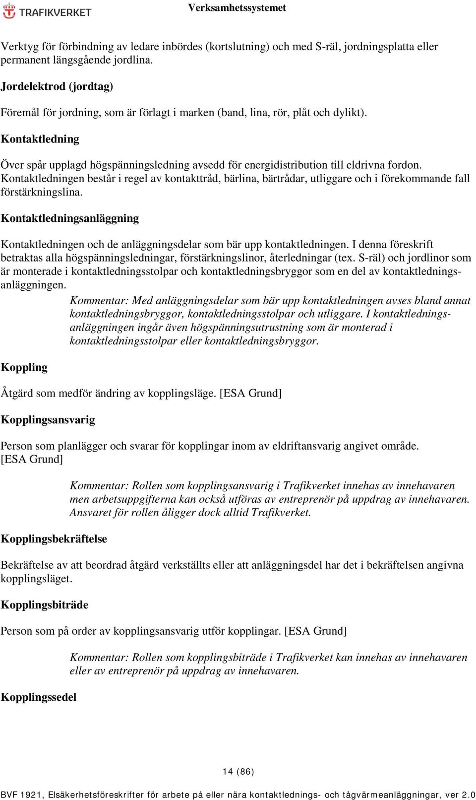 Kontaktledning Över spår upplagd högspänningsledning avsedd för energidistribution till eldrivna fordon.