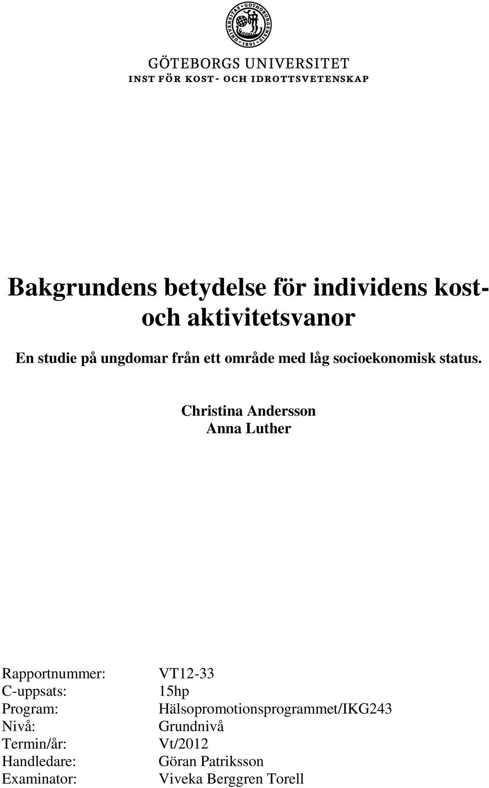 Christina Andersson Anna Luther Rapportnummer: C-uppsats: Program: Nivå: Termin/år: