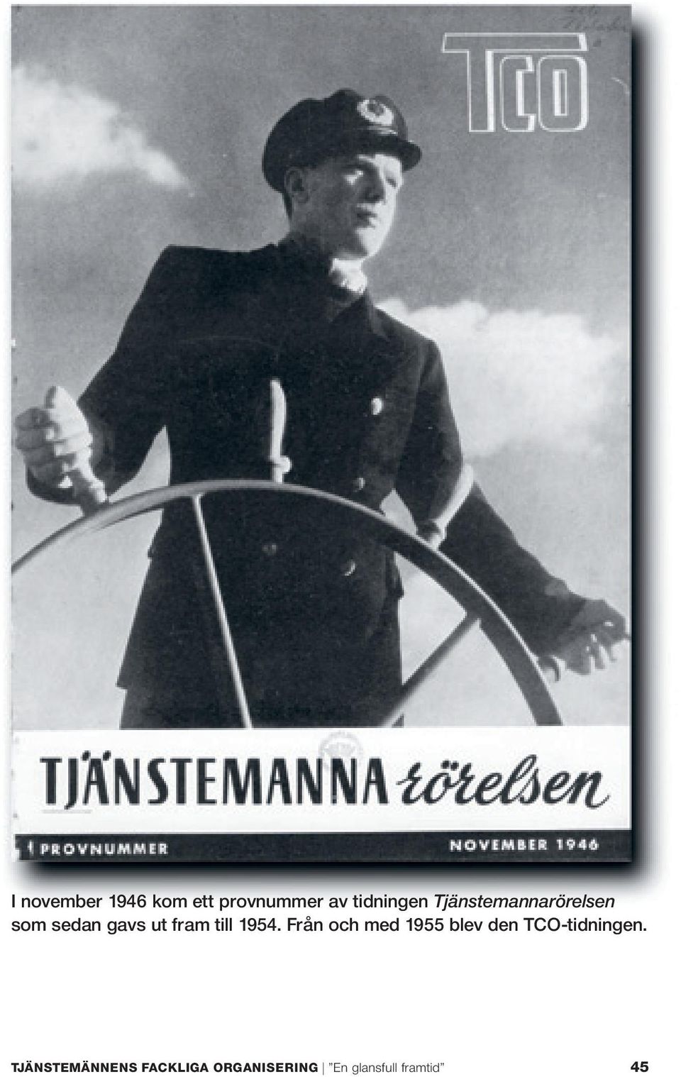 1954. Från och med 1955 blev den TCO-tidningen.