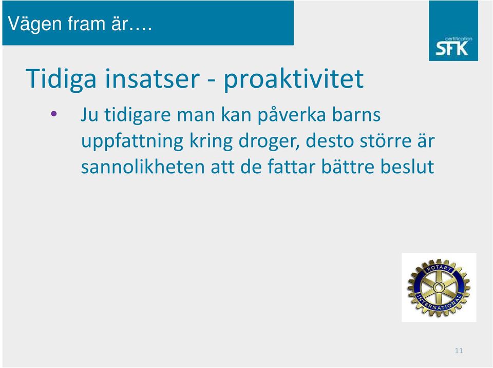 tidigare man kan påverka barns