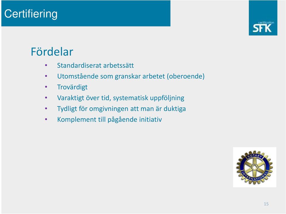 Varaktigt över tid, systematisk uppföljning Tydligt för
