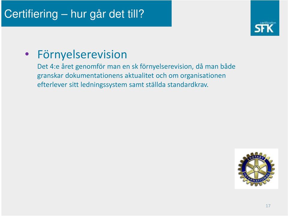 skförnyelserevision, då man både granskar